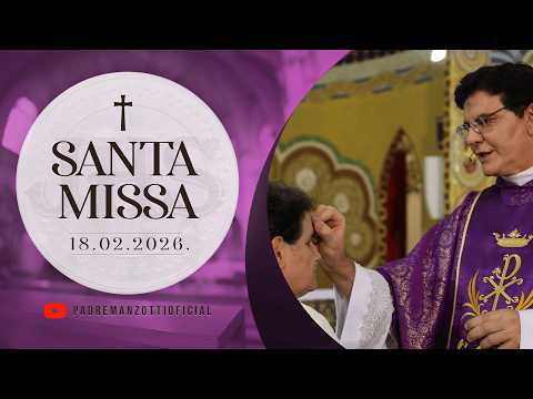 SANTA MISSA AO VIVO | QUARTA FEIRA DE CINZAS  | 18/02/2026 | @PadreManzottiOficial