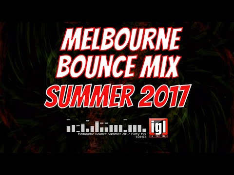 [REUPLOAD] Melbourne Bounce Summer 2017 Party Mix | igl in the mix