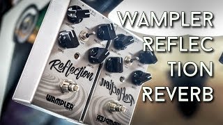 Video thumbnail for Wampler Reflection Reverb Review - The Lush Soundscape Machine by EytschPi42