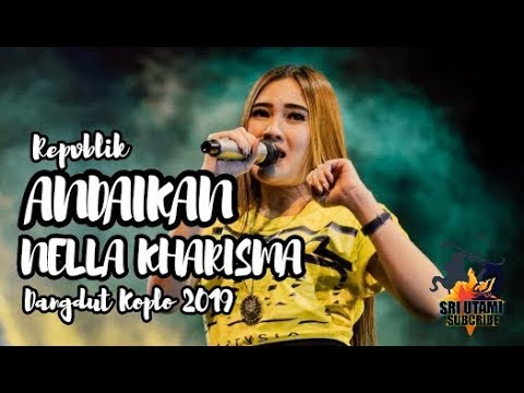 Repvblik - Andaikan Cover By Nella Kharisma (Dangdut Koplo 2019) LIVE