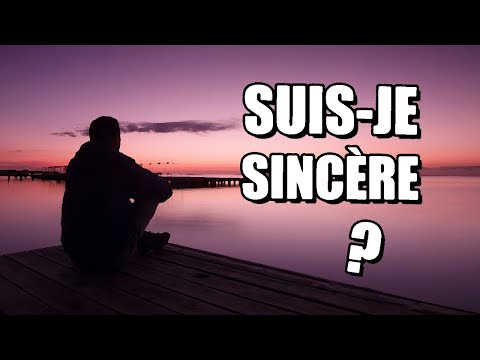 SUIS-JE SINCÈRE DANS MA FOI EN ALLAH ?