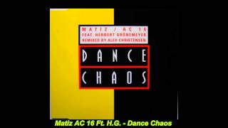 Matiz AC 16 Feat. Herbert Gronemeyer - Dance Chaos (Short Stoned Mix)