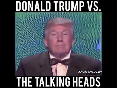 Donald Trump vs. The talking Heads. "Once in a lifetime"