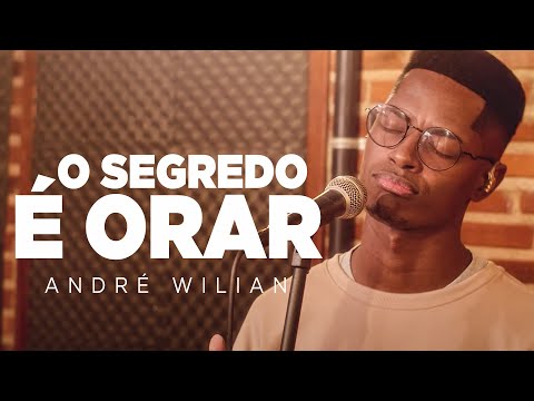 André Wilian - O Segredo é Orar