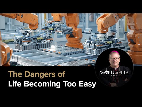 The Dangers of Life Becoming Too Easy