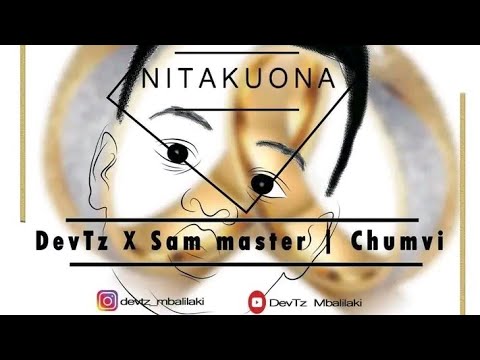 DevTz X Chumvi The Baddest X Sam Master - NITAKUONA