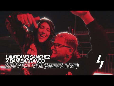 Laureano Sanchez x Dani Barranco - Cerca Del Mar (Stereo Love)