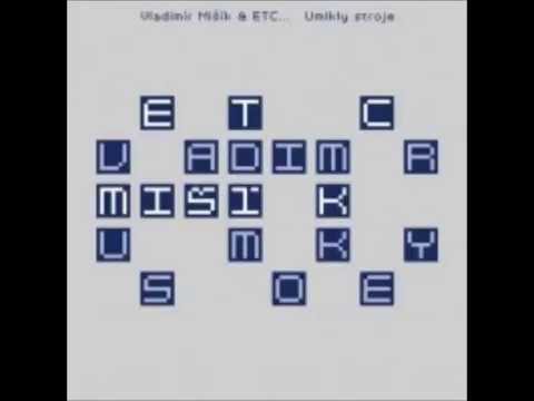 Vladimír Mišík & ETC... Umlkly stroje