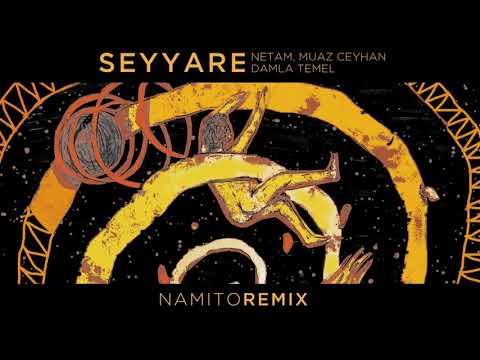 Netam, Muaz Ceyhan & Damla Temel - Seyyare (Namito's Interstellar Remix)