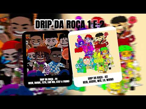 DRIP DA ROÇA - 1 e 2 -  Reid Doode TETO Ear Kid Stef  Fabin  Wiu Lil Whind