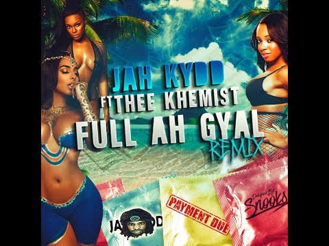 Jah Kydd -Full ah Gyal (feat. Thee Khemist ) {remix}