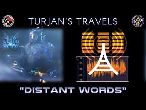 Turjan's Travels in Elite Dangerous #12 - Distant Words