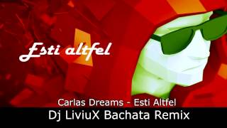 Carlas Dreams   Esti Altfel ( Dj LiviuX Bachata Rmx )