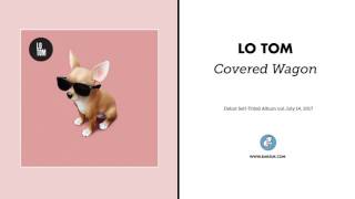 Lo Tom "Covered Wagon" (Official Audio)