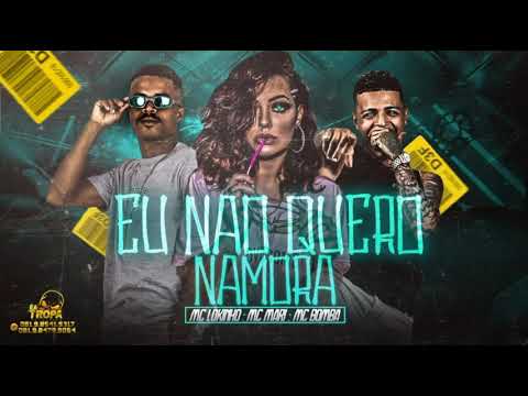 MC LOUKINHO, MC BOMBA, MC MARI - EU NÃO QUERO NAMORAR ( BLACK NO BEAT )