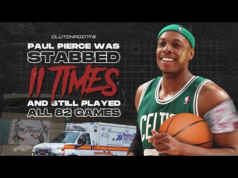 How Paul Pierce Was Stabbed 11 Times And Didn't Miss A Game