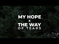 My Hope X The Way Of Tears Slowed Arabic Nasheed Mix