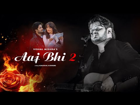 Aaj Bhi 2 : Vishal Mishra | Music Video | Ali Fazal, Surbhi Jyoti | Kaushal Kishore | Sidha ladka
