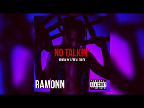 Ramonn - No Talkin’ (Prod. GetEmLouie) #MrEnergy