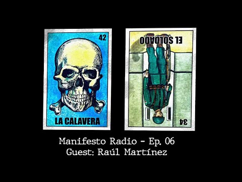 Manifesto Radio Ep06 - Guest: Raúl Martínez