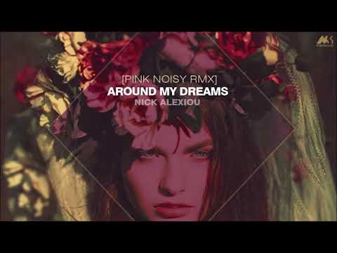 Nick Alexiou - Around my Dreams [Pink Noisy RMX]