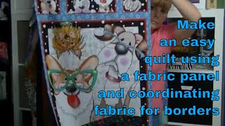 How to Make an Easy Quilt with a Fabric Panel and Borders - What to do with Panels