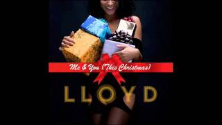 Lloyd - Me &amp; You (This Christmas) (NEW DECEMBER 2011)