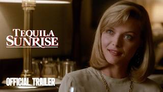 Tequila Sunrise | Official Trailer