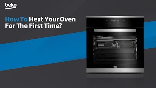 Beko | How to heat your oven for the first time?