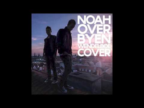 NOAH - Over Byen (Wendelboe Cover)