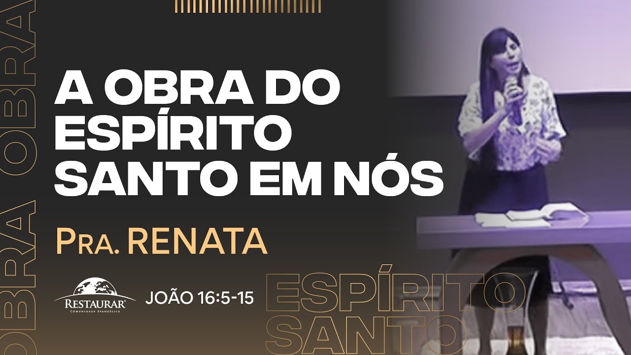 A OBRA DO ESPÍRITO SANTO EM NÓS - Pastora Renata