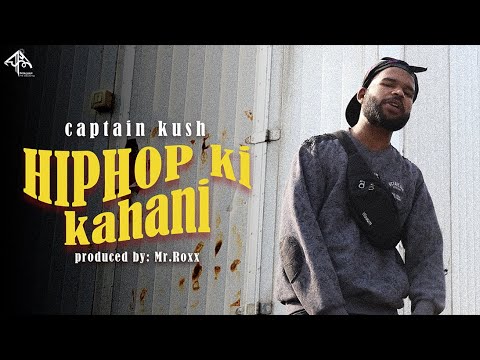 HIPHOP KI KAHAANI (Official Video) | Captain Kush | New Rap 2021| Prod by: MrRoxx