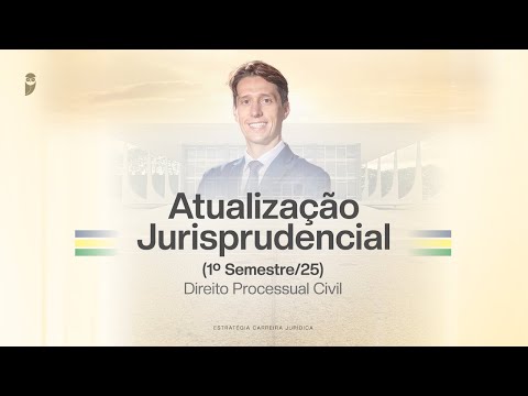 Atualização Jurisprudencial (1º Semestre/25) | Direito Processual Civil