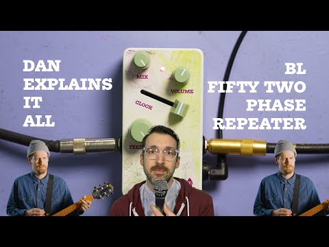 Dan Explains It All - BL-52 Phase Repeater