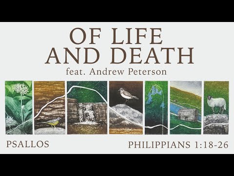 Psallos - Of Life and Death (1:18-26) [feat. Andrew Peterson]