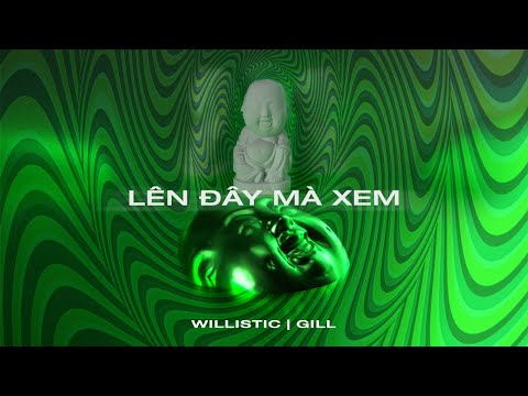 willistic, Gill - LÊN ĐÂY MÀ XEM | Visualizer by Wannasaur