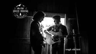 Tough Old Bird &quot;Firefly&quot; (The Old Spruce Sessions)