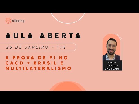 Aula Aberta | A prova de PI no CACD + Brasil e multilateralismo | Prof. Tanguy Baghdadi