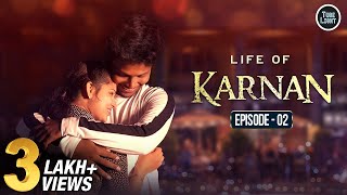 Life Of Karnan Episode 2 | Tube Light | Niraimaatha Nilavae Ravi