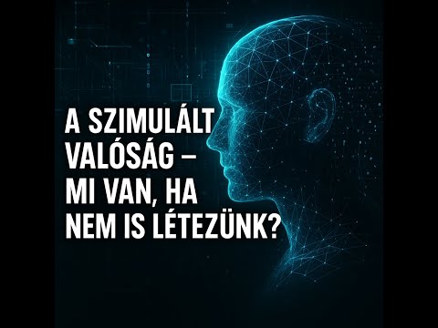 Szimulált valóság: Lehet, hogy nem is létezünk? | Szimulációs Elmélet (Live Streamzz)