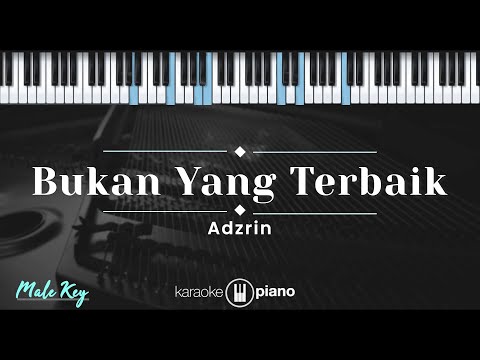 Bukan Yang Terbaik - Adzrin (KARAOKE PIANO - MALE KEY)