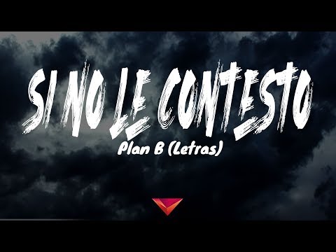 Plan B - Si No Le Contesto (Letras)