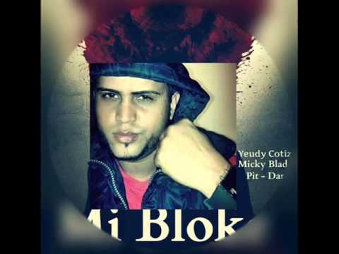 Mi Bloke - Yeudy Cotize Ft Micky Bladde y Pit Dany - Over Op Prod