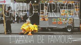 Cariad Harmon - &quot;I Wanna Be Famous&quot; (Official Video)