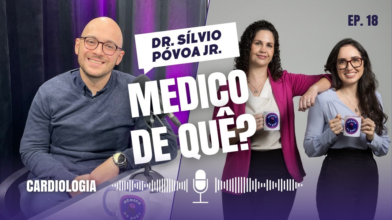 Ep. 18 - 3ªTemp. - Cardiologia com Dr. Sílvio Póvoa Jr.
