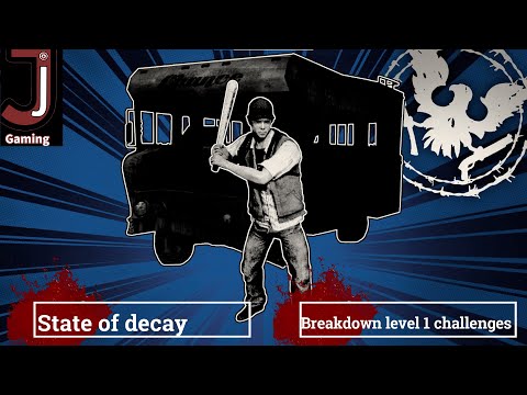 State of decay breakdown level 1 challenges