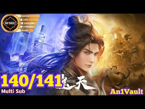 EP 140/141 PV | Shrouding the Heavens | Zhe Tian [遮天]