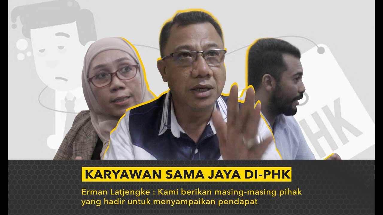 Di-PHK, Erman Latjengke : Kami berikan kesempatan masing-masing pihak menyampaikan pendapat