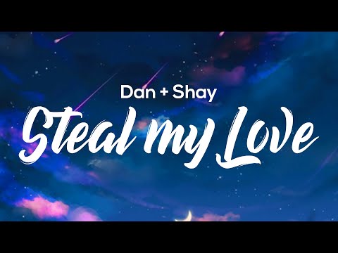 Dan + Shay - Steal My Love (Lyrics)