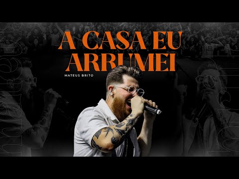 A Casa Eu Arrumei / Casa Favorita - Mateus Brito (Ao Vivo)